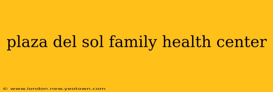 plaza del sol family health center
