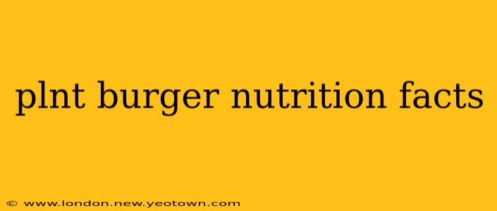 plnt burger nutrition facts