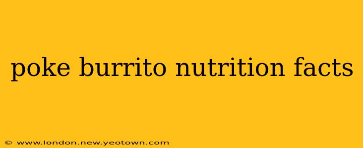 poke burrito nutrition facts