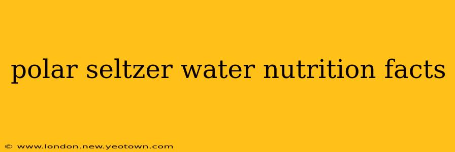 polar seltzer water nutrition facts