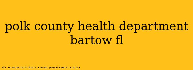 polk county health department bartow fl