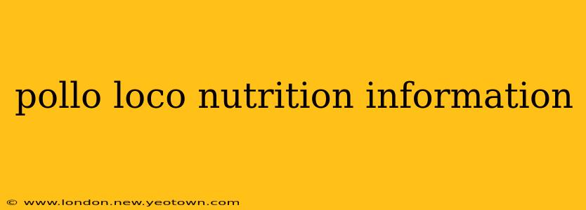 pollo loco nutrition information