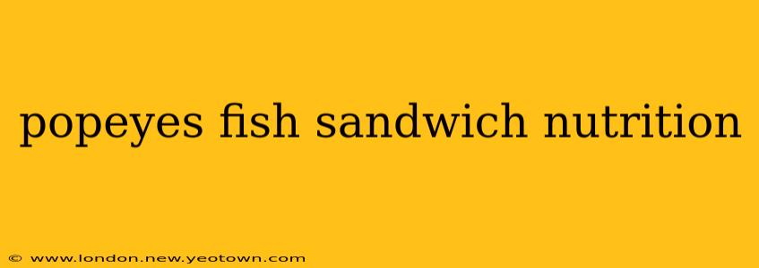 popeyes fish sandwich nutrition