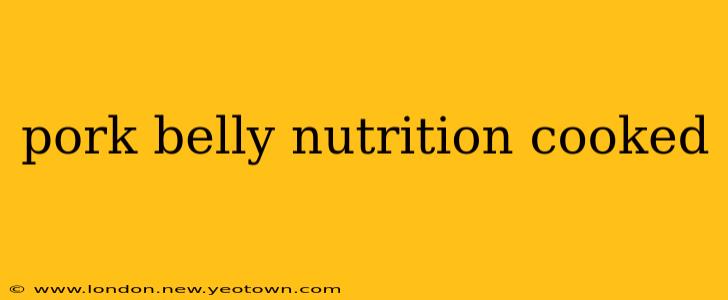 pork belly nutrition cooked
