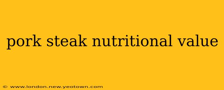 pork steak nutritional value