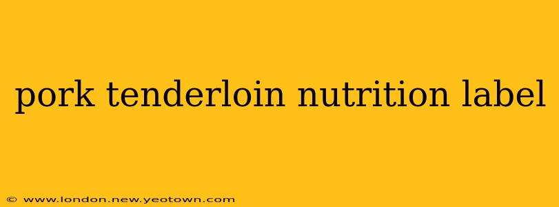 pork tenderloin nutrition label