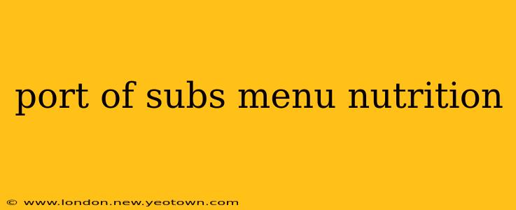 port of subs menu nutrition