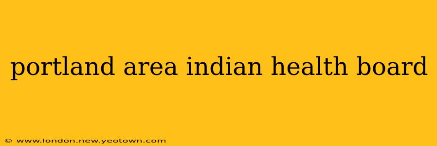 portland area indian health board