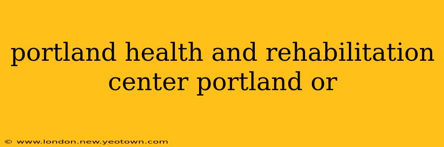 portland health and rehabilitation center portland or