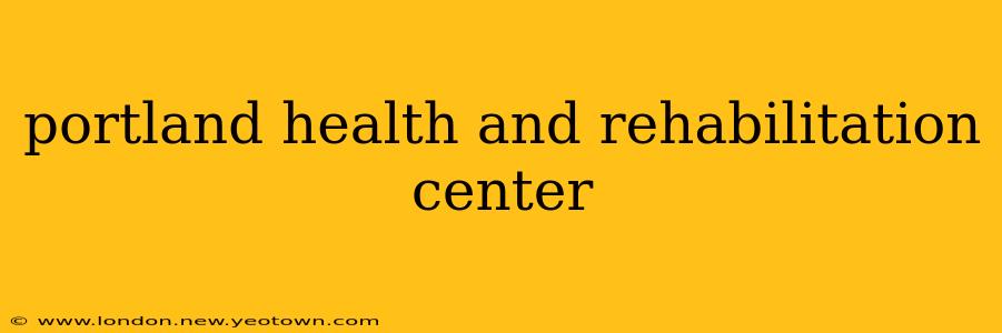 portland health and rehabilitation center