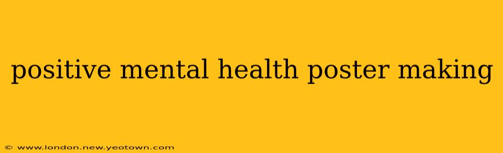 positive mental health poster making