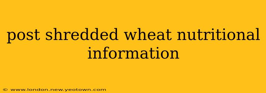 post shredded wheat nutritional information