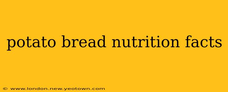 potato bread nutrition facts
