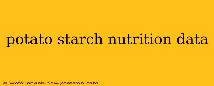 potato starch nutrition data
