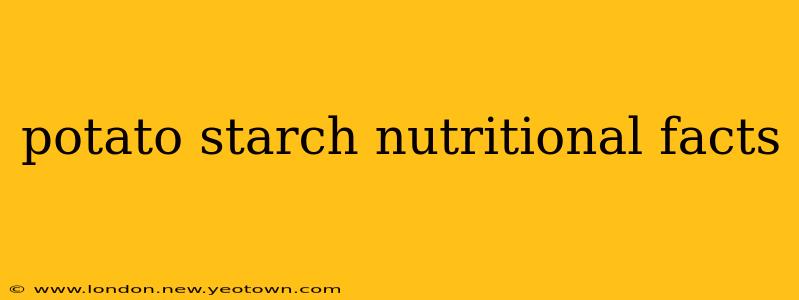 potato starch nutritional facts