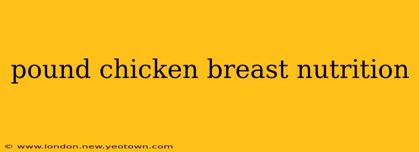 pound chicken breast nutrition