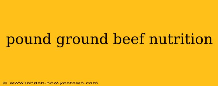 pound ground beef nutrition