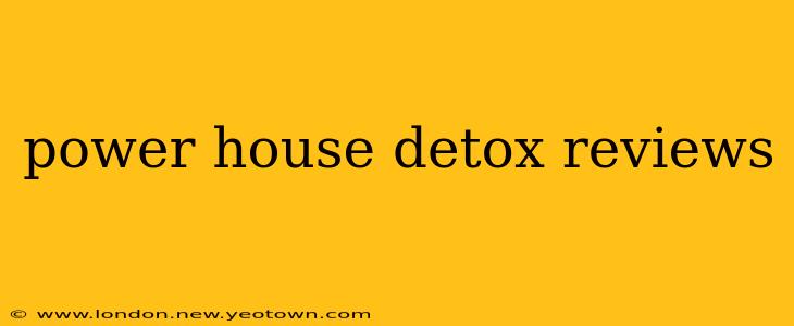 power house detox reviews