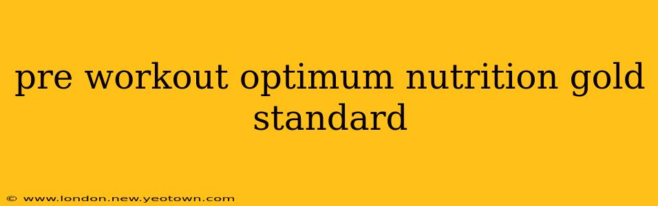 pre workout optimum nutrition gold standard