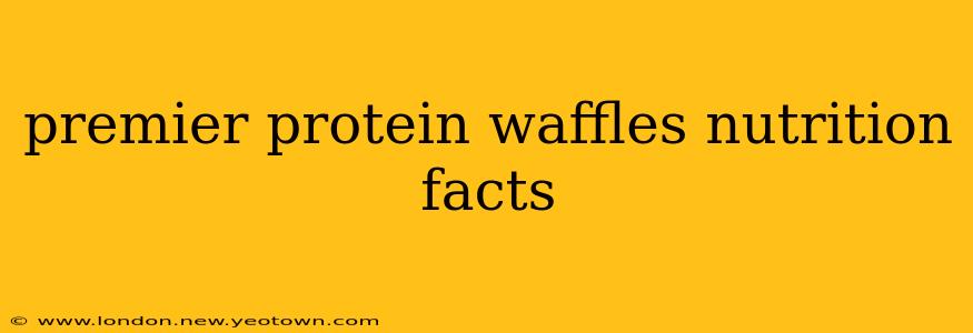 premier protein waffles nutrition facts