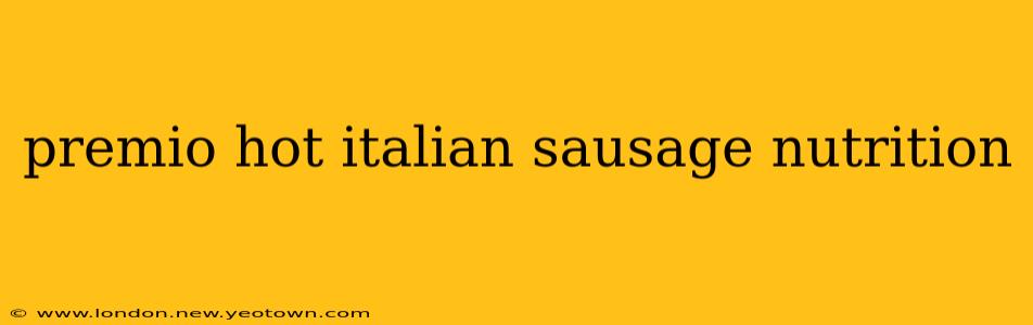 premio hot italian sausage nutrition