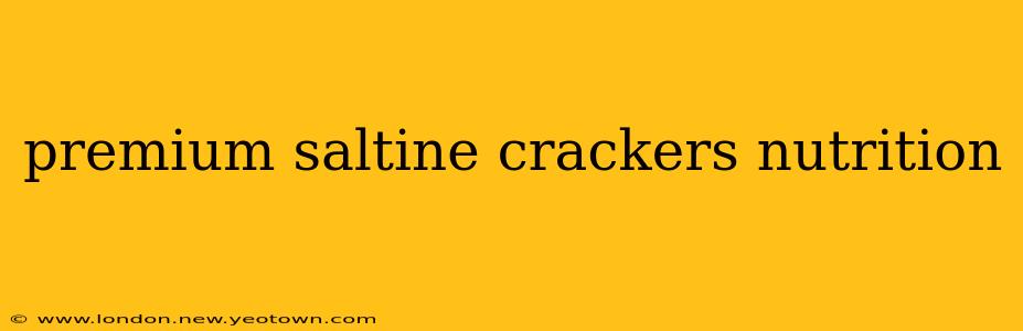 premium saltine crackers nutrition