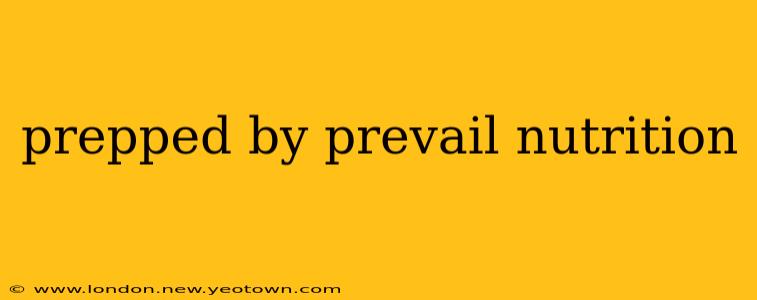 prepped by prevail nutrition