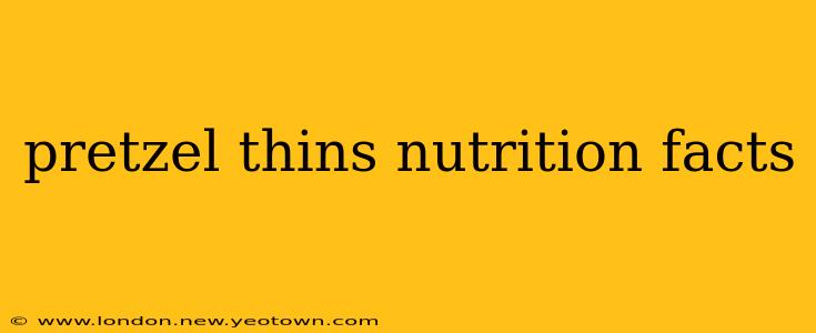 pretzel thins nutrition facts