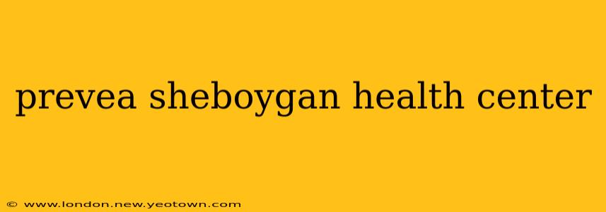 prevea sheboygan health center