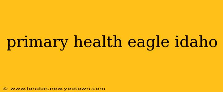 primary health eagle idaho