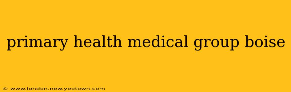 primary health medical group boise