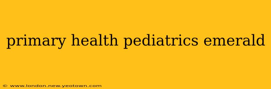 primary health pediatrics emerald