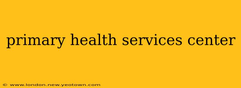 primary health services center