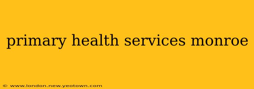 primary health services monroe