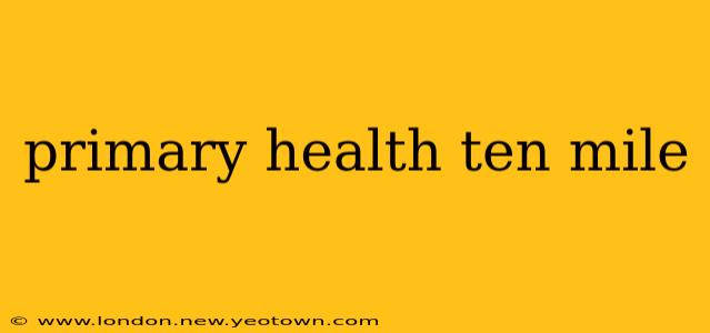 primary health ten mile