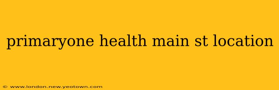 primaryone health main st location