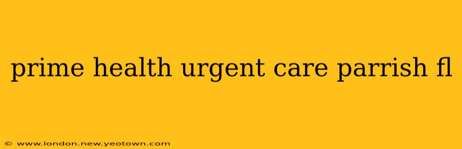 prime health urgent care parrish fl