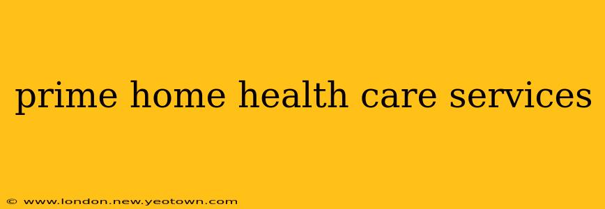 prime home health care services