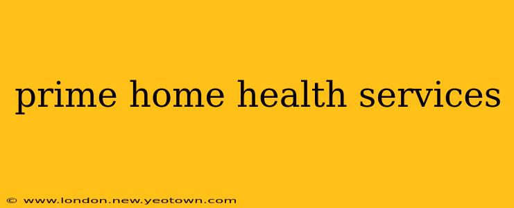 prime home health services