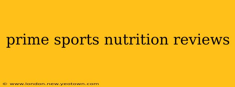 prime sports nutrition reviews
