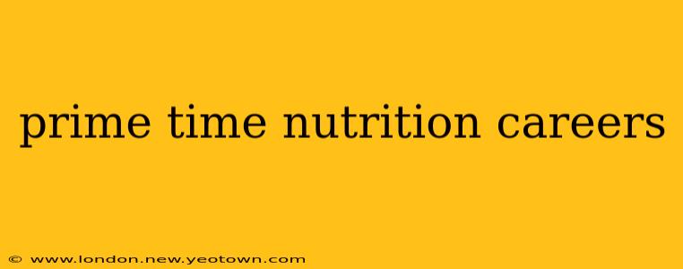 prime time nutrition careers