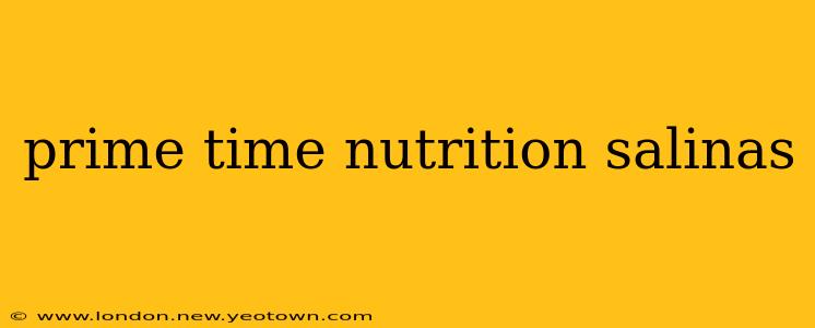 prime time nutrition salinas