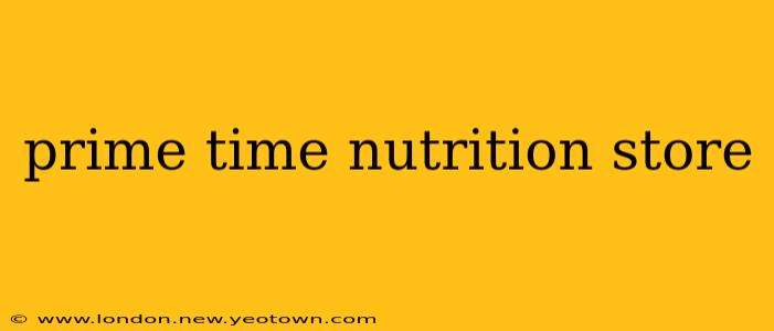 prime time nutrition store