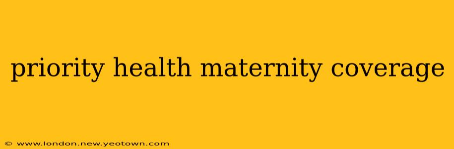 priority health maternity coverage