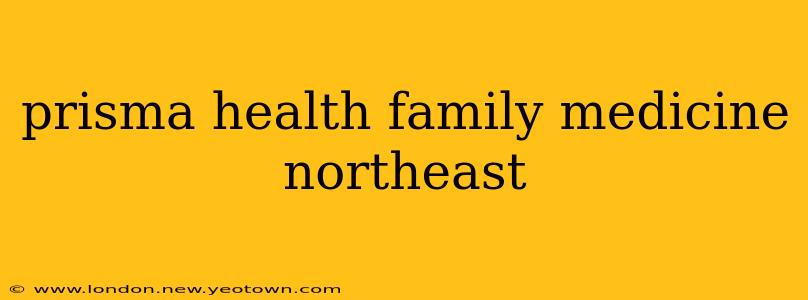 prisma health family medicine northeast