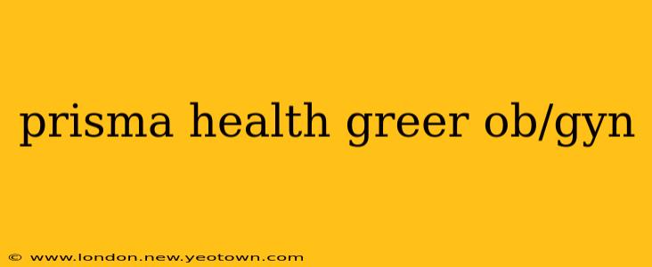 prisma health greer ob/gyn