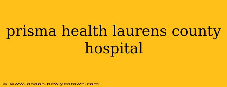 prisma health laurens county hospital