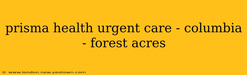 prisma health urgent care - columbia - forest acres