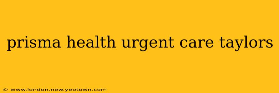 prisma health urgent care taylors