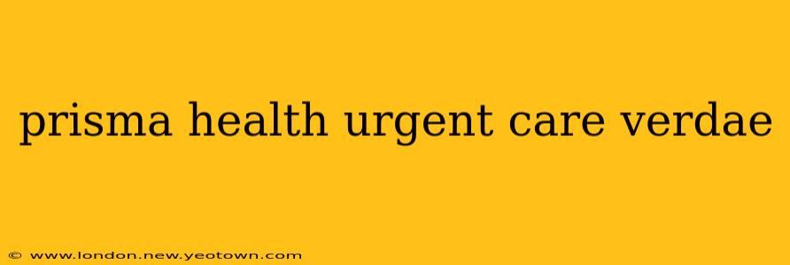 prisma health urgent care verdae